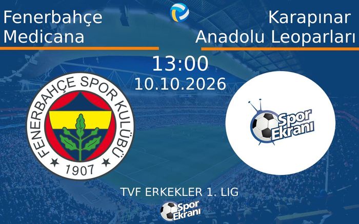 10 Ekim 2026 Fenerbahçe Medicana vs Karapınar Anadolu Leoparları maçı Hangi Kanalda Saat Kaçta Yayınlanacak?