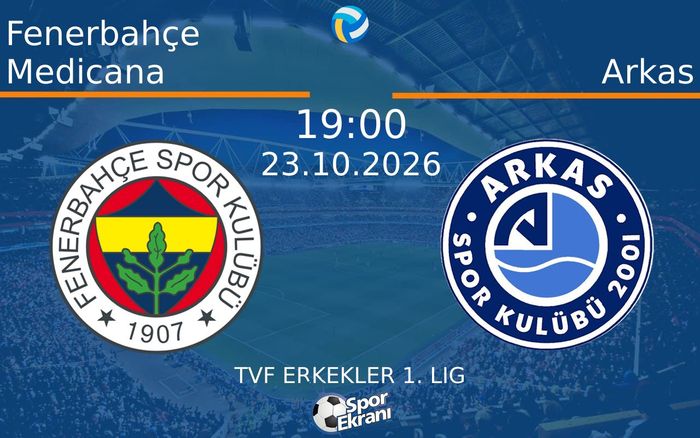 Fenerbahçe Medicana vs Arkas maçı Hangi Kanalda Saat Kaçta Yayınlanacak? | 23 Ekim 2026