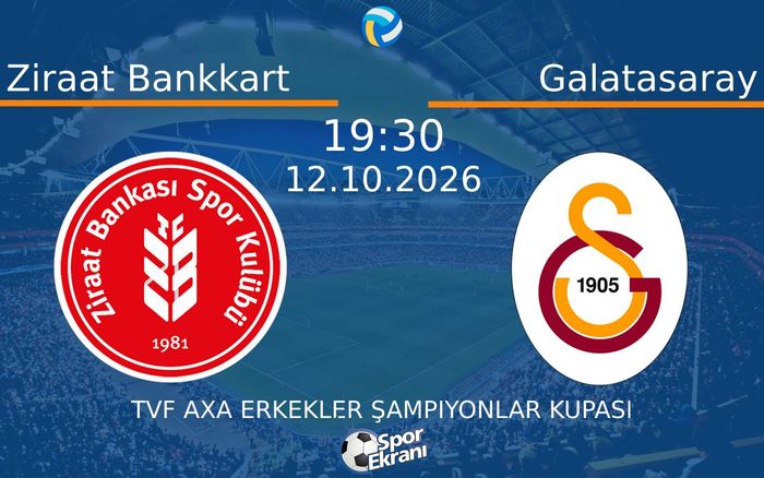 12 Ekim 2026 Ziraat Bankkart vs Galatasaray maçı Hangi Kanalda Saat Kaçta Yayınlanacak?