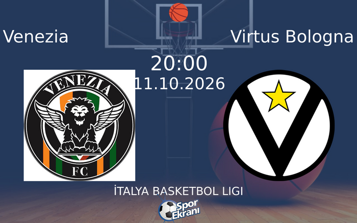 11 Ekim 2026 Venezia vs Virtus Bologna maçı Hangi Kanalda Saat Kaçta Yayınlanacak? 11 Ekim 2026 Venezia vs Virtus Bologna maçı Hangi Kanalda Saat Kaçta Yayınlanacak?