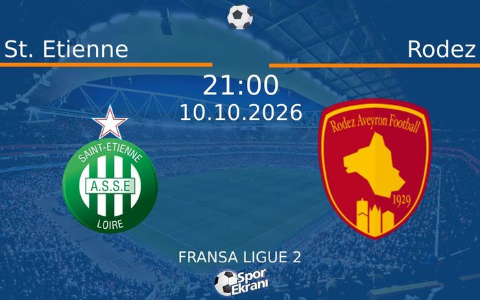 10 Ekim 2026 St. Etienne vs Rodez maçı Hangi Kanalda Saat Kaçta Yayınlanacak?