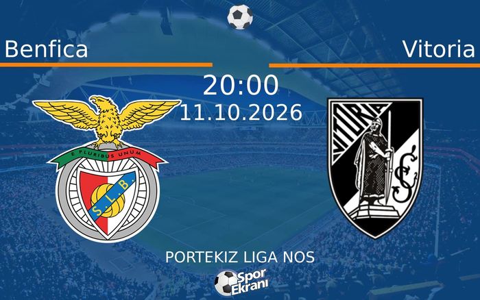 11 Ekim 2026 Benfica vs Vitoria maçı Hangi Kanalda Saat Kaçta Yayınlanacak?