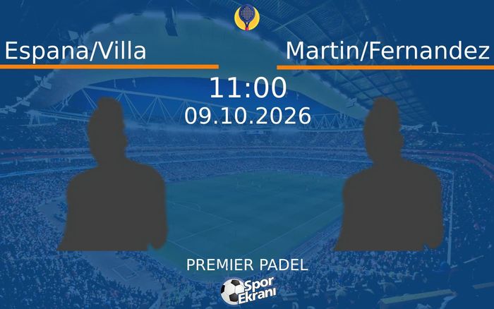 09 Ekim 2026 Espana/Villa vs Martin/Fernandez maçı Hangi Kanalda Saat Kaçta Yayınlanacak? 09 Ekim 2026 Espana/Villa vs Martin/Fernandez maçı Hangi Kanalda Saat Kaçta Yayınlanacak?