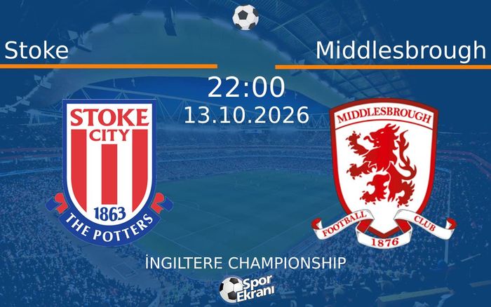 13 Ekim 2026 Stoke vs Middlesbrough maçı Hangi Kanalda Saat Kaçta Yayınlanacak? 13 Ekim 2026 Stoke vs Middlesbrough maçı Hangi Kanalda Saat Kaçta Yayınlanacak?
