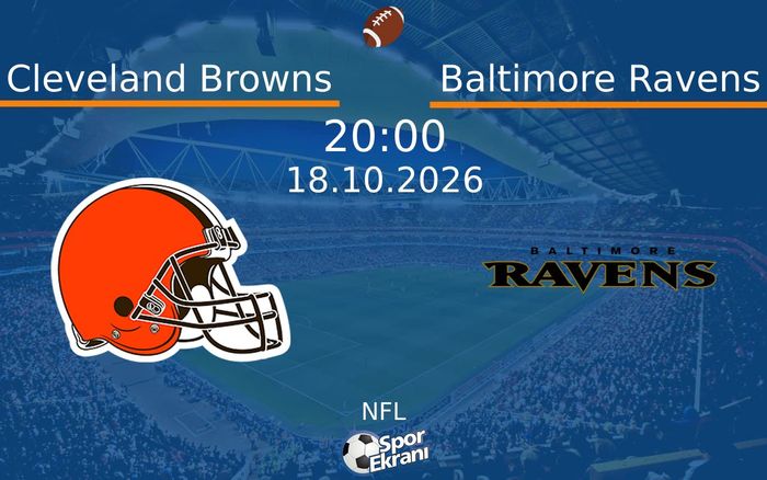Cleveland Browns vs Baltimore Ravens maçı Hangi Kanalda Saat Kaçta Yayınlanacak? | 18 Ekim 2026