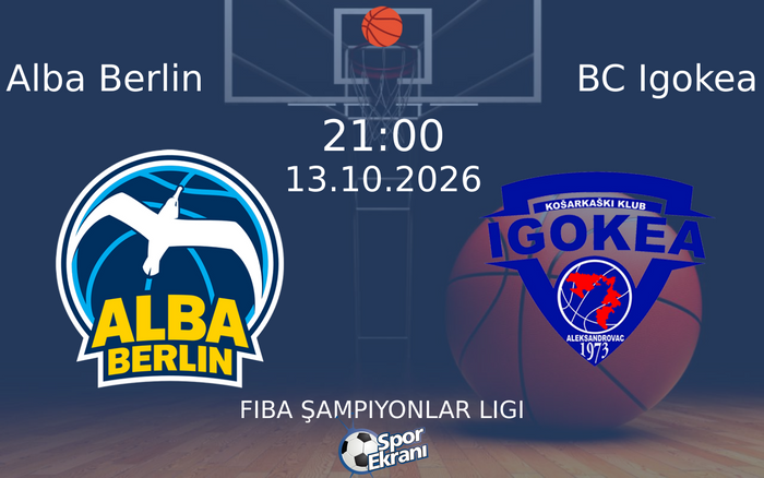 13 Ekim 2026 Alba Berlin vs BC Igokea maçı Hangi Kanalda Saat Kaçta Yayınlanacak?
