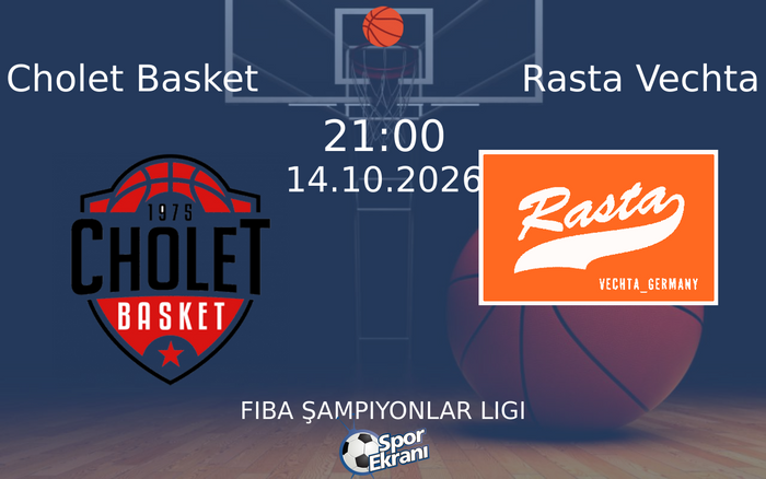 14 Ekim 2026 Cholet Basket vs Rasta Vechta maçı Hangi Kanalda Saat Kaçta Yayınlanacak?