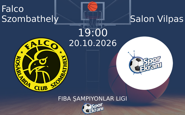 Falco Szombathely vs Salon Vilpas maçı Hangi Kanalda Saat Kaçta Yayınlanacak? | 20 Ekim 2026
