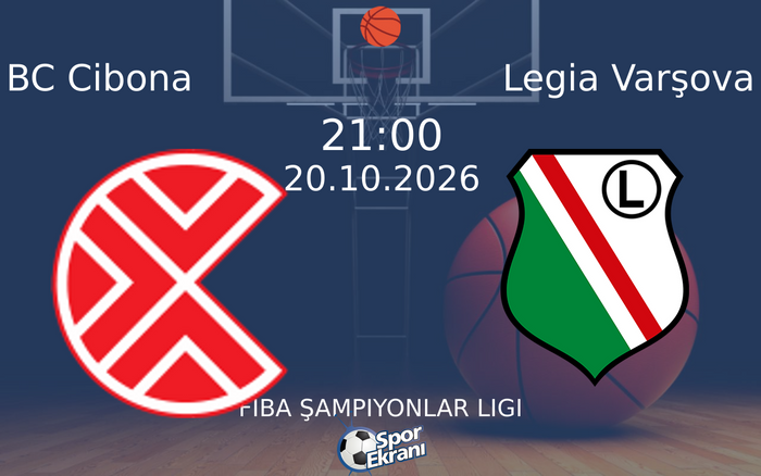 BC Cibona vs Legia Varşova maçı Hangi Kanalda Saat Kaçta Yayınlanacak? | 20 Ekim 2026 BC Cibona vs Legia Varşova maçı Hangi Kanalda Saat Kaçta Yayınlanacak? | 20 Ekim 2026