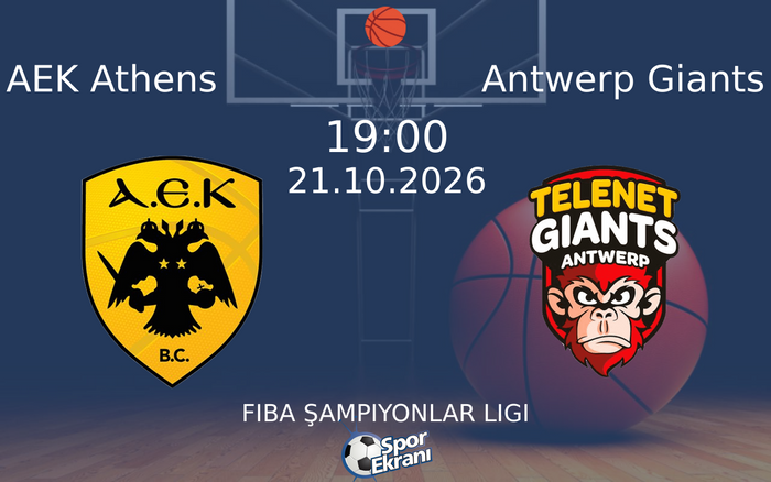 AEK Athens vs Antwerp Giants maçı Hangi Kanalda Saat Kaçta Yayınlanacak? | 21 Ekim 2026