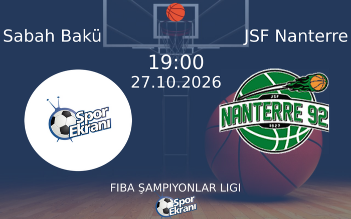 Sabah Bakü vs JSF Nanterre maçı Hangi Kanalda Saat Kaçta Yayınlanacak? | 27 Ekim 2026