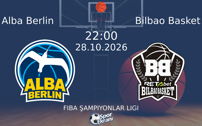 Alba Berlin vs Bilbao Basket maçı Hangi Kanalda Saat Kaçta Yayınlanacak? | 28 Ekim 2026 Alba Berlin vs Bilbao Basket maçı Hangi Kanalda Saat Kaçta Yayınlanacak? | 28 Ekim 2026
