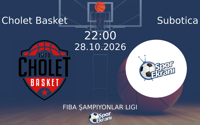 28 Ekim 2026 Cholet Basket vs Subotica maçı Hangi Kanalda Saat Kaçta Yayınlanacak? 28 Ekim 2026 Cholet Basket vs Subotica maçı Hangi Kanalda Saat Kaçta Yayınlanacak?