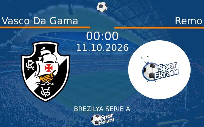11 Ekim 2026 Vasco Da Gama vs Remo maçı Hangi Kanalda Saat Kaçta Yayınlanacak? 11 Ekim 2026 Vasco Da Gama vs Remo maçı Hangi Kanalda Saat Kaçta Yayınlanacak?