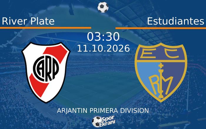 11 Ekim 2026 River Plate vs Estudiantes maçı Hangi Kanalda Saat Kaçta Yayınlanacak?