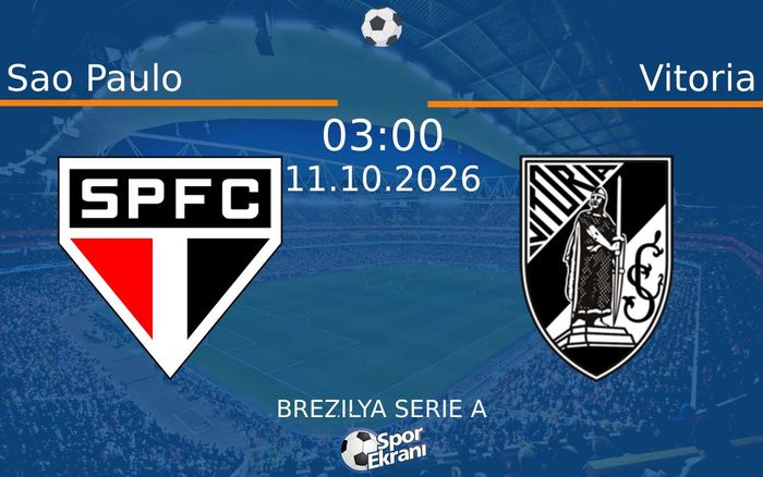 11 Ekim 2026 Sao Paulo vs Vitoria maçı Hangi Kanalda Saat Kaçta Yayınlanacak?