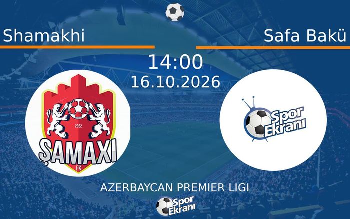 Shamakhi vs Safa Bakü maçı Hangi Kanalda Saat Kaçta Yayınlanacak? | 16 Ekim 2026 Shamakhi vs Safa Bakü maçı Hangi Kanalda Saat Kaçta Yayınlanacak? | 16 Ekim 2026