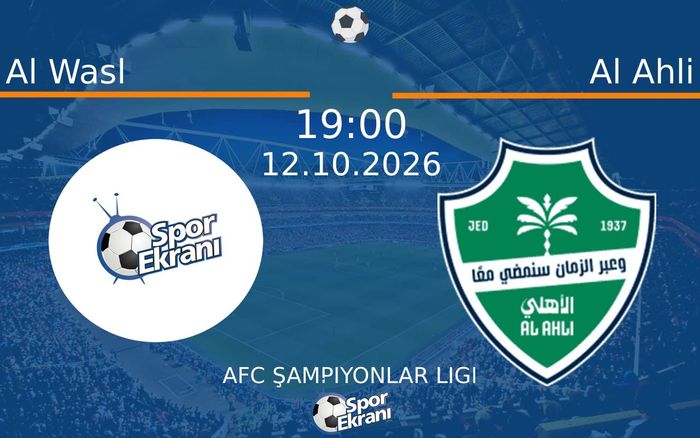 12 Ekim 2026 Al Wasl vs Al Ahli maçı Hangi Kanalda Saat Kaçta Yayınlanacak?