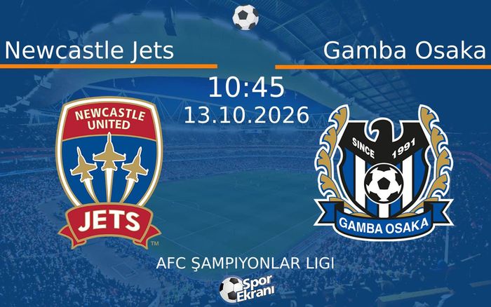 13 Ekim 2026 Newcastle Jets vs Gamba Osaka maçı Hangi Kanalda Saat Kaçta Yayınlanacak?