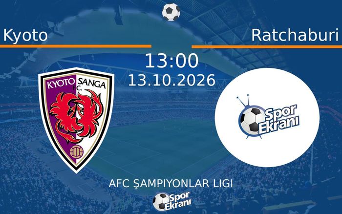 13 Ekim 2026 Kyoto vs Ratchaburi maçı Hangi Kanalda Saat Kaçta Yayınlanacak?