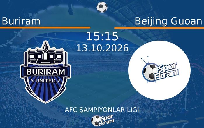 13 Ekim 2026 Buriram vs Beijing Guoan maçı Hangi Kanalda Saat Kaçta Yayınlanacak? 13 Ekim 2026 Buriram vs Beijing Guoan maçı Hangi Kanalda Saat Kaçta Yayınlanacak?