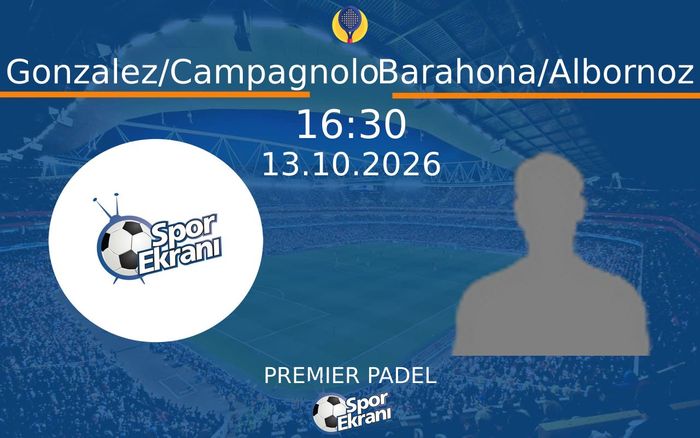 13 Ekim 2026 Gonzalez/Campagnolo vs Barahona/Albornoz maçı Hangi Kanalda Saat Kaçta Yayınlanacak?