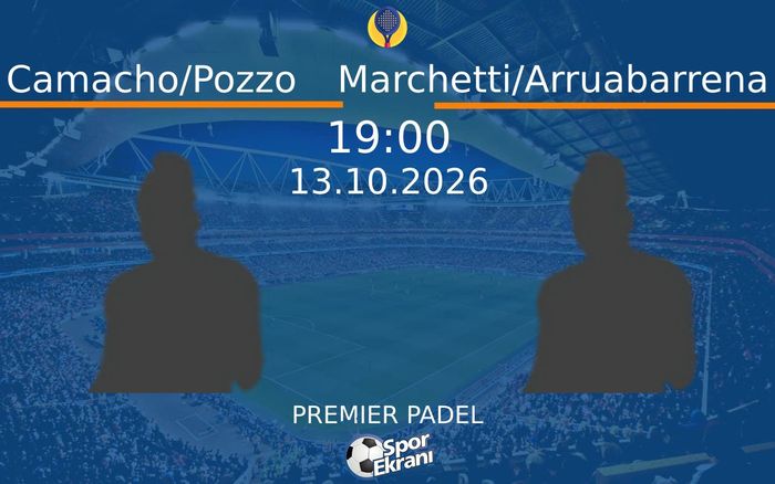 13 Ekim 2026 Camacho/Pozzo vs Marchetti/Arruabarrena maçı Hangi Kanalda Saat Kaçta Yayınlanacak?
