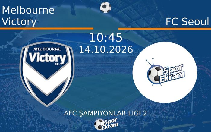 14 Ekim 2026 Melbourne Victory vs FC Seoul maçı Hangi Kanalda Saat Kaçta Yayınlanacak? 14 Ekim 2026 Melbourne Victory vs FC Seoul maçı Hangi Kanalda Saat Kaçta Yayınlanacak?