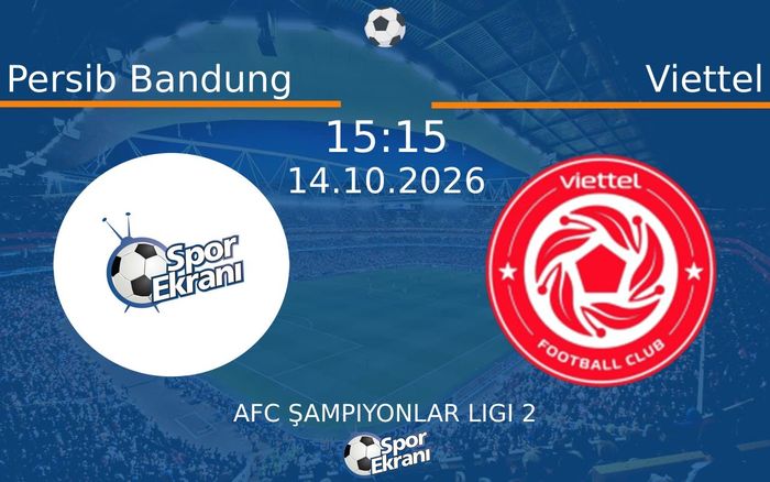 14 Ekim 2026 Persib Bandung vs Viettel maçı Hangi Kanalda Saat Kaçta Yayınlanacak?