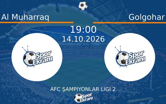 14 Ekim 2026 Al Muharraq vs Golgohar maçı Hangi Kanalda Saat Kaçta Yayınlanacak? 14 Ekim 2026 Al Muharraq vs Golgohar maçı Hangi Kanalda Saat Kaçta Yayınlanacak?