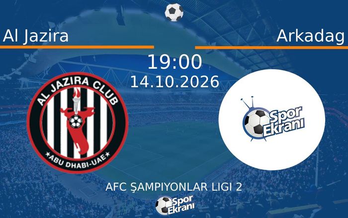 14 Ekim 2026 Al Jazira vs Arkadag maçı Hangi Kanalda Saat Kaçta Yayınlanacak? 14 Ekim 2026 Al Jazira vs Arkadag maçı Hangi Kanalda Saat Kaçta Yayınlanacak?