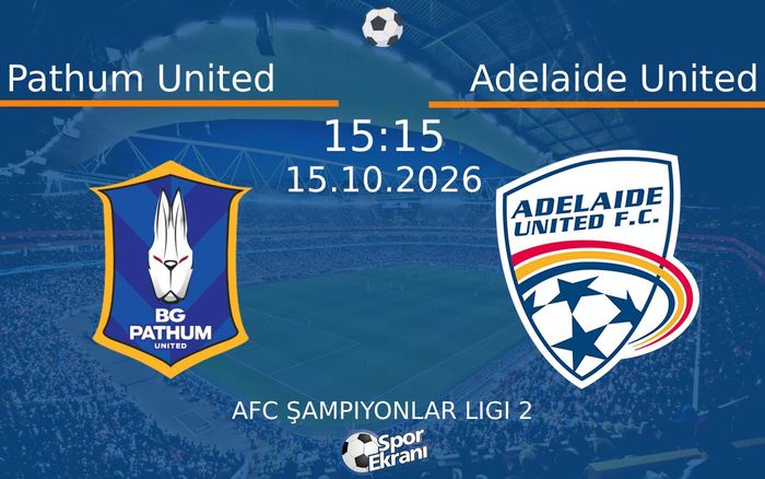 15 Ekim 2026 Pathum United vs Adelaide United maçı Hangi Kanalda Saat Kaçta Yayınlanacak? 15 Ekim 2026 Pathum United vs Adelaide United maçı Hangi Kanalda Saat Kaçta Yayınlanacak?