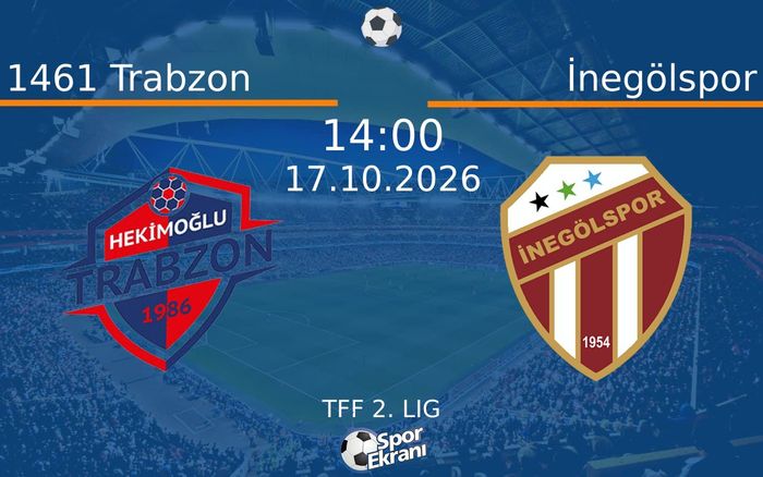 1461 Trabzon vs İnegölspor maçı Hangi Kanalda Saat Kaçta Yayınlanacak? | 17 Ekim 2026