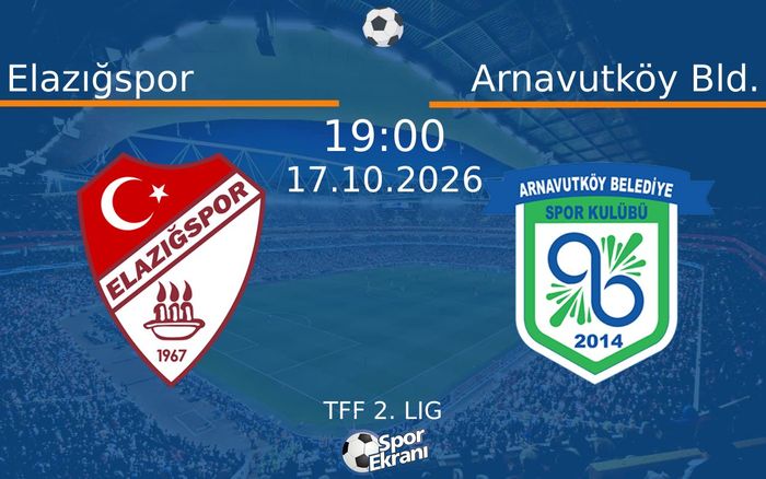 Elazığspor vs Arnavutköy Bld. maçı Hangi Kanalda Saat Kaçta Yayınlanacak? | 17 Ekim 2026