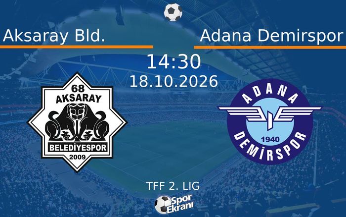 Aksaray Bld. vs Adana Demirspor maçı Hangi Kanalda Saat Kaçta Yayınlanacak? | 18 Ekim 2026 Aksaray Bld. vs Adana Demirspor maçı Hangi Kanalda Saat Kaçta Yayınlanacak? | 18 Ekim 2026