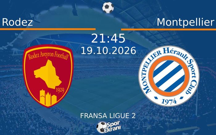 Rodez vs Montpellier maçı Hangi Kanalda Saat Kaçta Yayınlanacak? | 19 Ekim 2026