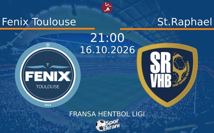 Fenix Toulouse vs St.Raphael maçı Hangi Kanalda Saat Kaçta Yayınlanacak? | 16 Ekim 2026 Fenix Toulouse vs St.Raphael maçı Hangi Kanalda Saat Kaçta Yayınlanacak? | 16 Ekim 2026