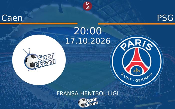 Caen vs PSG maçı Hangi Kanalda Saat Kaçta Yayınlanacak? | 17 Ekim 2026