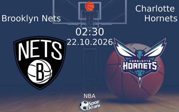 Brooklyn Nets vs Charlotte Hornets maçı Hangi Kanalda Saat Kaçta Yayınlanacak? | 22 Ekim 2026