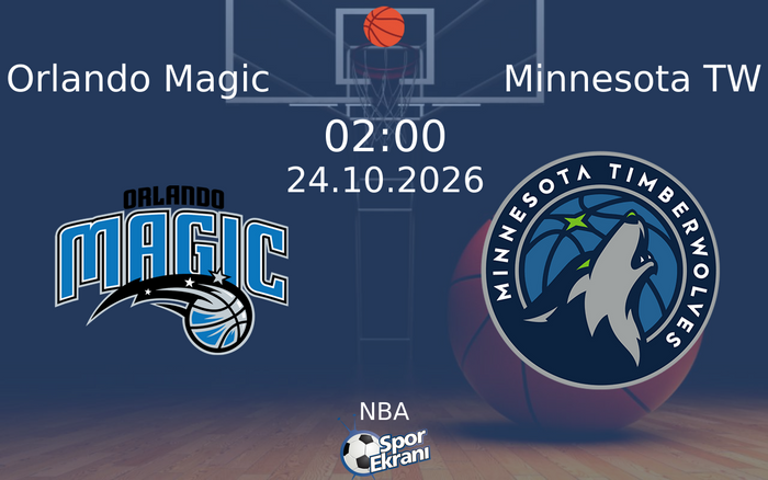 Orlando Magic vs Minnesota TW maçı Hangi Kanalda Saat Kaçta Yayınlanacak? | 24 Ekim 2026