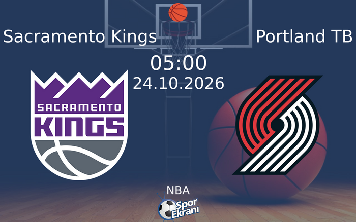 Sacramento Kings vs Portland TB maçı Hangi Kanalda Saat Kaçta Yayınlanacak? | 24 Ekim 2026 Sacramento Kings vs Portland TB maçı Hangi Kanalda Saat Kaçta Yayınlanacak? | 24 Ekim 2026