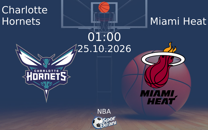 Charlotte Hornets vs Miami Heat maçı Hangi Kanalda Saat Kaçta Yayınlanacak? | 25 Ekim 2026 Charlotte Hornets vs Miami Heat maçı Hangi Kanalda Saat Kaçta Yayınlanacak? | 25 Ekim 2026