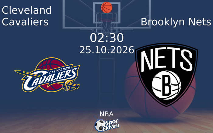 Cleveland Cavaliers vs Brooklyn Nets maçı Hangi Kanalda Saat Kaçta Yayınlanacak? | 25 Ekim 2026 Cleveland Cavaliers vs Brooklyn Nets maçı Hangi Kanalda Saat Kaçta Yayınlanacak? | 25 Ekim 2026