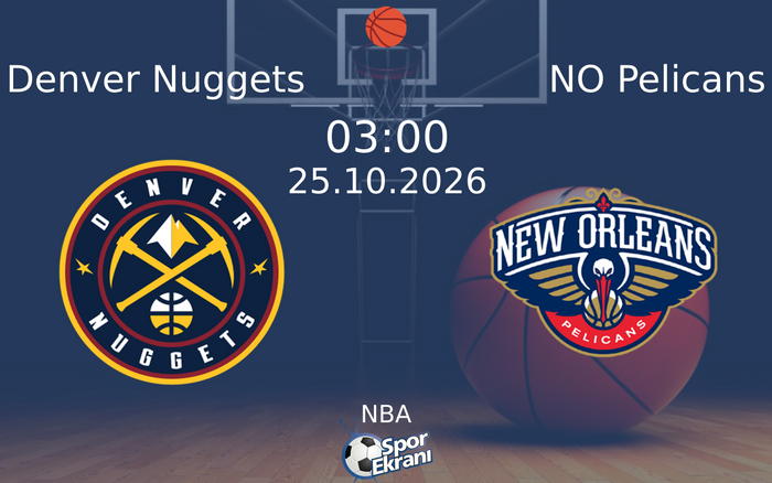 Denver Nuggets vs NO Pelicans maçı Hangi Kanalda Saat Kaçta Yayınlanacak? | 25 Ekim 2026 Denver Nuggets vs NO Pelicans maçı Hangi Kanalda Saat Kaçta Yayınlanacak? | 25 Ekim 2026
