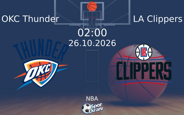 OKC Thunder vs LA Clippers maçı Hangi Kanalda Saat Kaçta Yayınlanacak? | 26 Ekim 2026 OKC Thunder vs LA Clippers maçı Hangi Kanalda Saat Kaçta Yayınlanacak? | 26 Ekim 2026