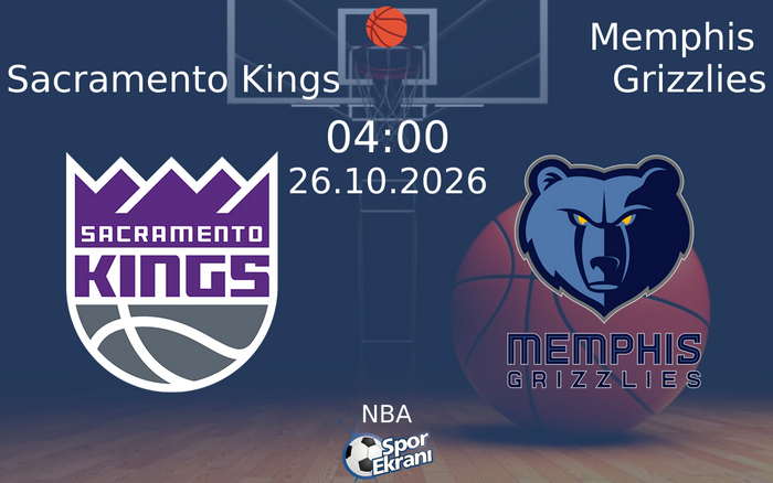 Sacramento Kings vs Memphis Grizzlies maçı Hangi Kanalda Saat Kaçta Yayınlanacak? | 26 Ekim 2026
