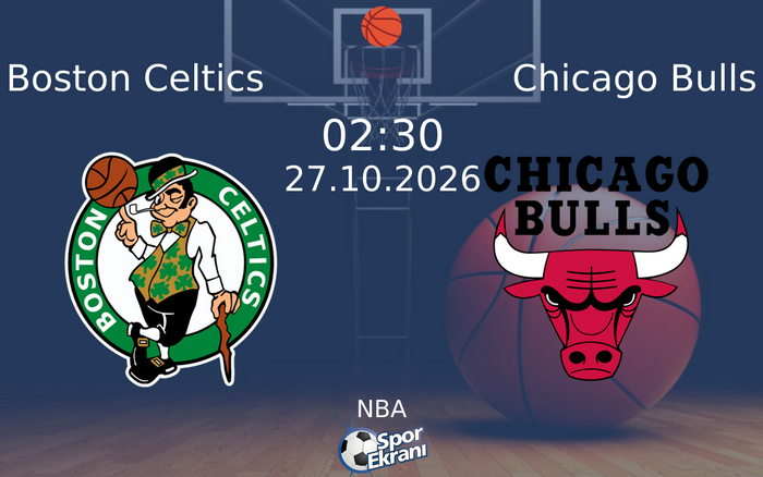 Boston Celtics vs Chicago Bulls maçı Hangi Kanalda Saat Kaçta Yayınlanacak? | 27 Ekim 2026 Boston Celtics vs Chicago Bulls maçı Hangi Kanalda Saat Kaçta Yayınlanacak? | 27 Ekim 2026