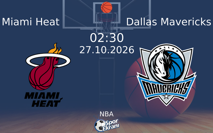 Miami Heat vs Dallas Mavericks maçı Hangi Kanalda Saat Kaçta Yayınlanacak? | 27 Ekim 2026