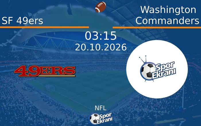 SF 49ers vs Washington Commanders maçı Hangi Kanalda Saat Kaçta Yayınlanacak? | 20 Ekim 2026