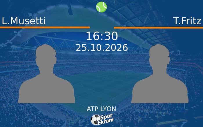 L.Musetti vs T.Fritz maçı Hangi Kanalda Saat Kaçta Yayınlanacak? | 25 Ekim 2026